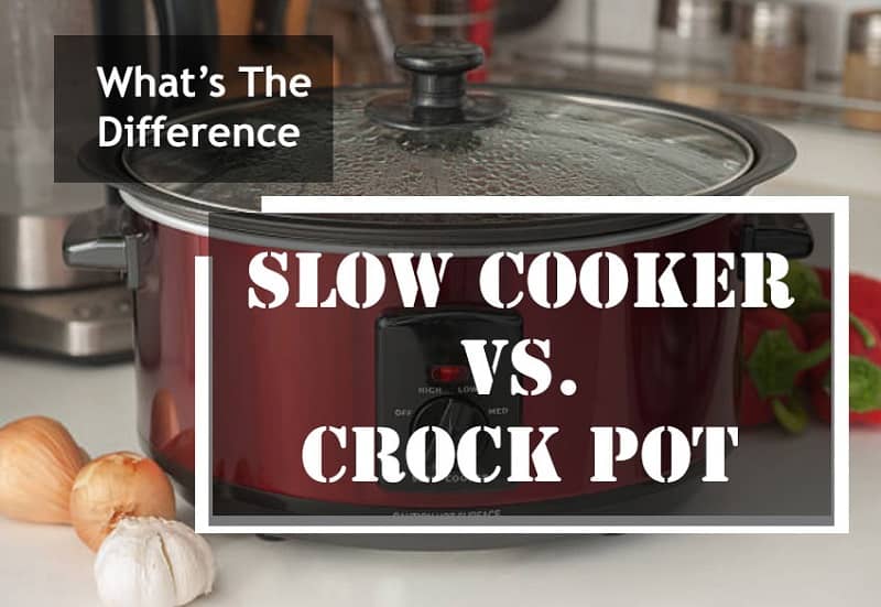 Slow Cooker vs Crock Pot What’s the Difference?