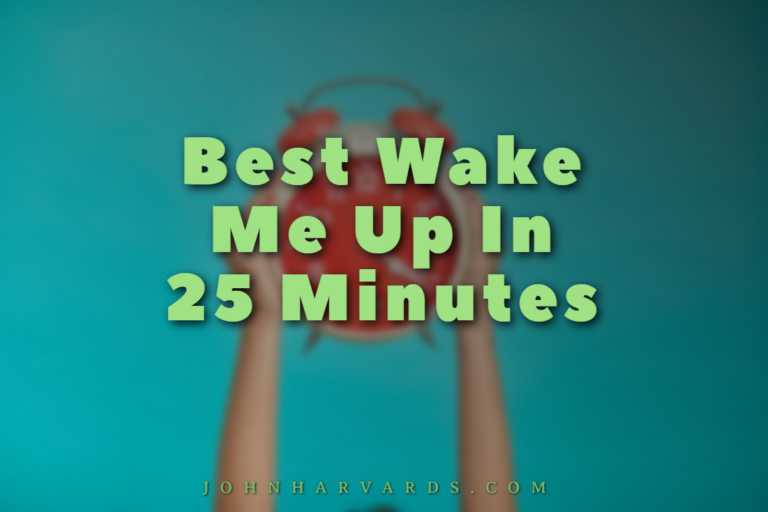 Best Wake Me Up In 25 Minutes