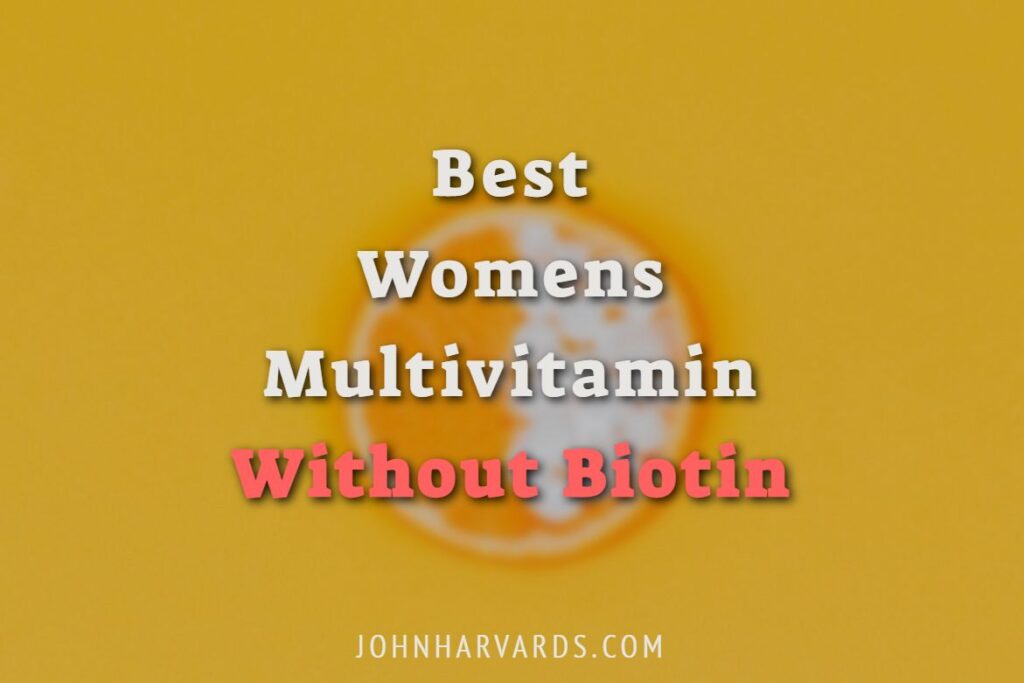 Best Womens Multivitamin Without Biotin by Doctors and