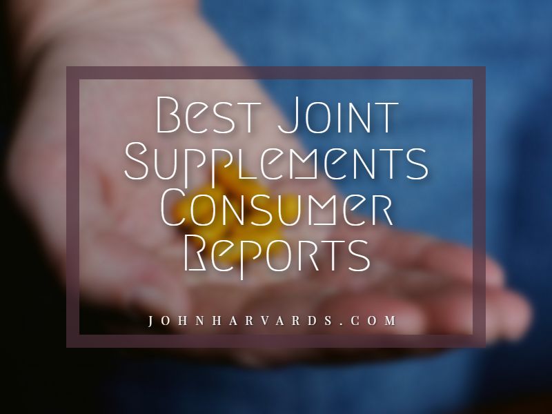 Best Joint Supplements Consumer Reports Sprots Health