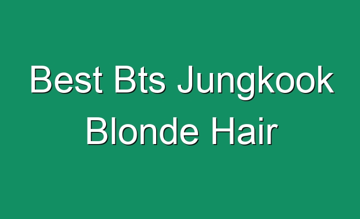 3. Jungkook's Best Blonde Hair Moments - wide 11