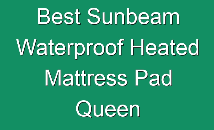 sunbeam waterproof heated mattress pad queen
