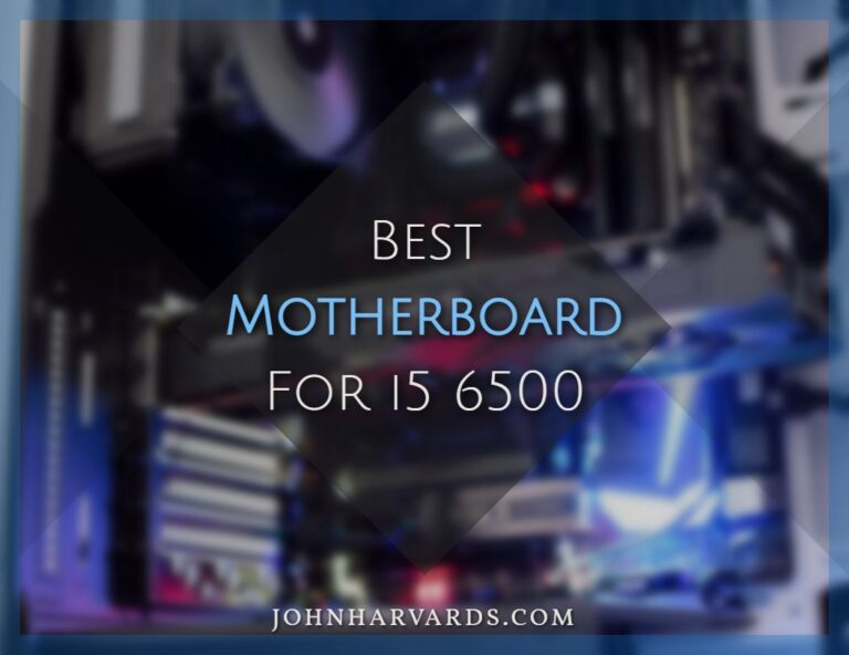 Best Motherboard For i5 6500