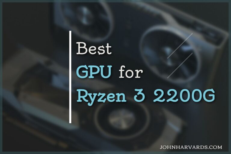 Best GPU for Ryzen 3 2200G
